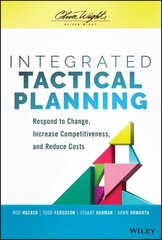 Integrated Tactical Planning: Respond to Change, Increase Competitiveness, and Reduce Costs цена и информация | Книги по экономике | kaup24.ee