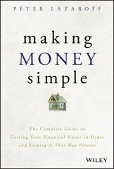 Making Money Simple: The Complete Guide to Getting Your Financial House in Order and Keeping It That Way Forever hind ja info | Eneseabiraamatud | kaup24.ee