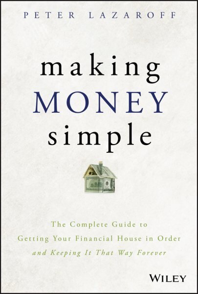Making Money Simple: The Complete Guide to Getting Your Financial House in Order and Keeping It That Way Forever цена и информация | Eneseabiraamatud | kaup24.ee