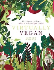 Virtually Vegan: All-vegan recipes with a non-vegan twist New edition цена и информация | Книги рецептов | kaup24.ee