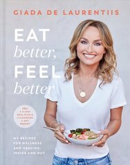 Eat Better, Feel Better: My Recipes for Wellness and Healing, Inside and Out Illustrated edition hind ja info | Retseptiraamatud | kaup24.ee