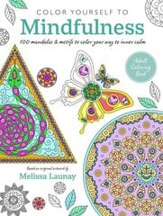 Color Yourself to Mindfulness: 100 Mandalas and Motifs to Color Your Way to Inner Calm US edition hind ja info | Tervislik eluviis ja toitumine | kaup24.ee