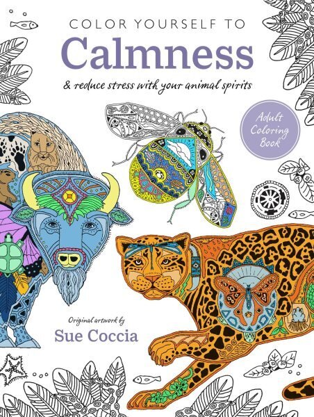 Color Yourself to Calmness: And Reduce Stress with Your Animal Spirits US edition цена и информация | Tervislik eluviis ja toitumine | kaup24.ee