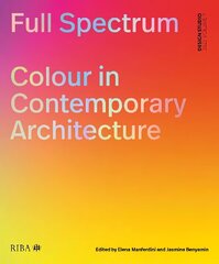 Full Spectrum: Colour in Contemporary Architecture 2023 hind ja info | Arhitektuuriraamatud | kaup24.ee