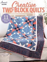 Creative Two-Block Quilts: 11 Designs to Enjoy All Year hind ja info | Tervislik eluviis ja toitumine | kaup24.ee