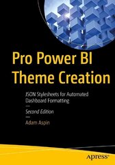 Pro Power BI Theme Creation: JSON Stylesheets for Automated Dashboard Formatting 2nd ed. hind ja info | Majandusalased raamatud | kaup24.ee