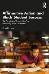 Affirmative Action and Black Student Success: The Pursuit of a Critical Mass at Historically White Universities hind ja info | Ühiskonnateemalised raamatud | kaup24.ee