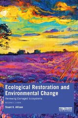 Ecological Restoration and Environmental Change: Renewing Damaged Ecosystems 2nd edition hind ja info | Ühiskonnateemalised raamatud | kaup24.ee