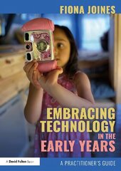 Embracing Technology in the Early Years: A Practitioner's Guide hind ja info | Ühiskonnateemalised raamatud | kaup24.ee