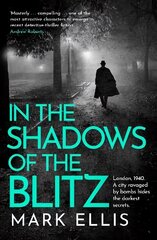 In the Shadows of the Blitz: A deeply captivating classic crime thriller hind ja info | Fantaasia, müstika | kaup24.ee