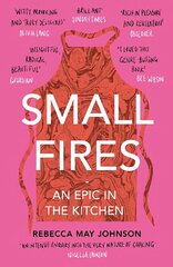 Small Fires: An Epic in the Kitchen цена и информация | Биографии, автобиогафии, мемуары | kaup24.ee