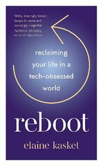 REBOOT: Reclaiming Your Life in a Tech-Obsessed World hind ja info | Eneseabiraamatud | kaup24.ee