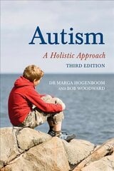 Autism: A Holistic Approach 3rd Revised edition цена и информация | Книги по социальным наукам | kaup24.ee