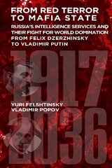 From Red Terror to Mafia State: Russia's Secret Intelligence Services and Their Fight for World Domination from Felix Dzerzhinsky to Vladimir Putin цена и информация | Книги по социальным наукам | kaup24.ee