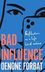 Bad Influence: The hotly-anticipated debut memoir about growing up online - 'An ideal summer read' EVENING STANDARD цена и информация | Книги по социальным наукам | kaup24.ee