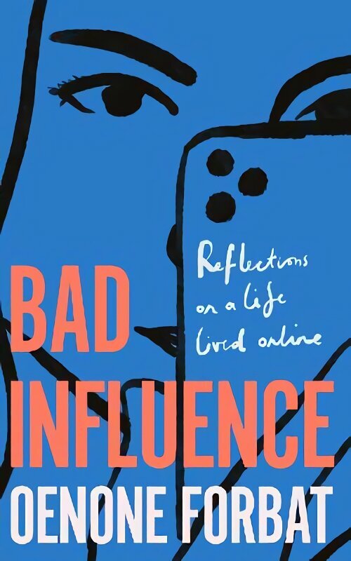 Bad Influence: The hotly-anticipated debut memoir about growing up online - 'An ideal summer read' EVENING STANDARD hind ja info | Ühiskonnateemalised raamatud | kaup24.ee