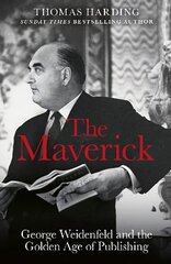 Maverick: George Weidenfeld and the Golden Age of Publishing hind ja info | Elulooraamatud, biograafiad, memuaarid | kaup24.ee