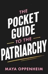 Pocket Guide to the Patriarchy цена и информация | Книги по социальным наукам | kaup24.ee