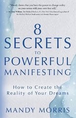 8 Secrets to Powerful Manifesting: How to Create the Reality of Your Dreams цена и информация | Самоучители | kaup24.ee