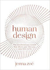 Human Design: The Revolutionary System That Shows You Who You Came Here to Be hind ja info | Eneseabiraamatud | kaup24.ee