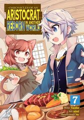 Chronicles of an Aristocrat Reborn in Another World (Manga) Vol. 7 цена и информация | Фантастика, фэнтези | kaup24.ee