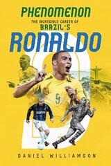 Phenomenon: The Incredible Career of Brazil's Ronaldo hind ja info | Elulooraamatud, biograafiad, memuaarid | kaup24.ee