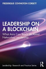 Leadership on a Blockchain: What Asia Can Teach Us About Networked Leadership цена и информация | Энциклопедии, справочники | kaup24.ee