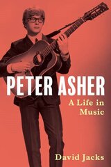 Peter Asher: A Life in Music hind ja info | Elulooraamatud, biograafiad, memuaarid | kaup24.ee