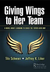Giving Wings to Her Team: A Novel About Learning to Coach the Toyota Kata Way hind ja info | Majandusalased raamatud | kaup24.ee