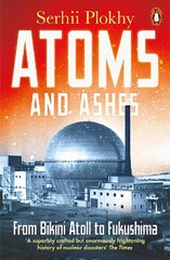 Atoms and Ashes: From Bikini Atoll to Fukushima hind ja info | Majandusalased raamatud | kaup24.ee