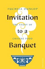 Invitation to a Banquet: The Story of Chinese Food hind ja info | Ühiskonnateemalised raamatud | kaup24.ee