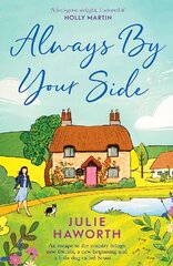 Always By Your Side: An uplifting story about community and friendship, perfect for fans of Escape to the Country and The Dog House цена и информация | Фантастика, фэнтези | kaup24.ee