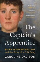 Captain's Apprentice: Ralph Vaughan Williams and the Story of a Folk Song hind ja info | Kunstiraamatud | kaup24.ee