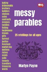 Messy Parables: 25 retellings for all ages hind ja info | Usukirjandus, religioossed raamatud | kaup24.ee