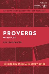Proverbs: An Introduction and Study Guide: Wisdom Calls цена и информация | Духовная литература | kaup24.ee