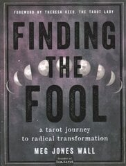 Finding the Fool: A Tarot Journey to Radical Transformation цена и информация | Самоучители | kaup24.ee