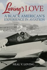 Loving'S Love: A Black American's Experience in Aviation цена и информация | Биографии, автобиогафии, мемуары | kaup24.ee