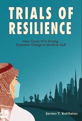 Trials of Resilience: How Covid-19 is Driving Economic Change in the Arab Gulf Hmf hind ja info | Majandusalased raamatud | kaup24.ee