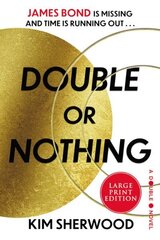 Double or Nothing: James Bond Is Missing and Time Is Running Out Large type / large print edition hind ja info | Fantaasia, müstika | kaup24.ee