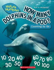 How Many Dolphins in a Pod?: Counting by 10's (Nature Numbers): Counting by 10's hind ja info | Noortekirjandus | kaup24.ee