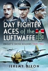 Day Fighter Aces of the Luftwaffe: Knight's Cross Holders 1939-1942 hind ja info | Ühiskonnateemalised raamatud | kaup24.ee