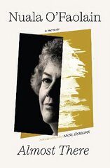 Almost There: The Onward Journey of a Dublin Woman цена и информация | Биографии, автобиогафии, мемуары | kaup24.ee