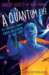 Quantum Life (Adapted for Young Adults): My Unlikely Journey from the Street to the Stars hind ja info | Noortekirjandus | kaup24.ee