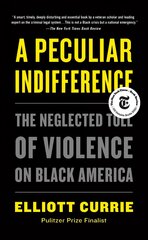 Peculiar Indifference: The Neglected Toll of Violence on Black America hind ja info | Ühiskonnateemalised raamatud | kaup24.ee