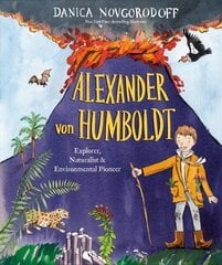 Alexander von Humboldt: Explorer, Naturalist & Environmental Pioneer цена и информация | Книги для подростков и молодежи | kaup24.ee