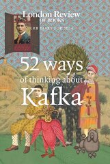 LRB Diary for 2024: 52 Ways of Thinking about Kafka Main цена и информация | Биографии, автобиогафии, мемуары | kaup24.ee