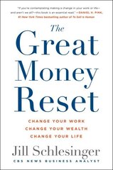 Great Money Reset: Change Your Work, Change Your Wealth, Change Your Life цена и информация | Самоучители | kaup24.ee