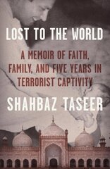 Lost to the World: A Memoir of Faith, Family, and Five Years in Terrorist Captivity hind ja info | Ühiskonnateemalised raamatud | kaup24.ee
