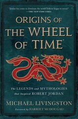 Origins of the Wheel of Time: The Legends and Mythologies That Inspired Robert Jordan hind ja info | Fantaasia, müstika | kaup24.ee