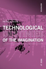 Technological Destinies of the Imagination hind ja info | Ühiskonnateemalised raamatud | kaup24.ee